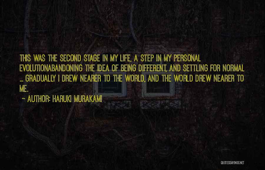 Haruki Murakami Quotes: This Was The Second Stage In My Life, A Step In My Personal Evolutionabandoning The Idea Of Being Different, And