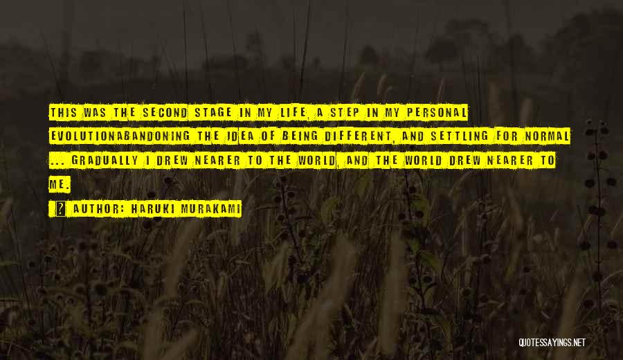 Haruki Murakami Quotes: This Was The Second Stage In My Life, A Step In My Personal Evolutionabandoning The Idea Of Being Different, And
