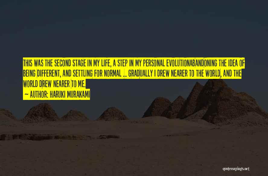 Haruki Murakami Quotes: This Was The Second Stage In My Life, A Step In My Personal Evolutionabandoning The Idea Of Being Different, And