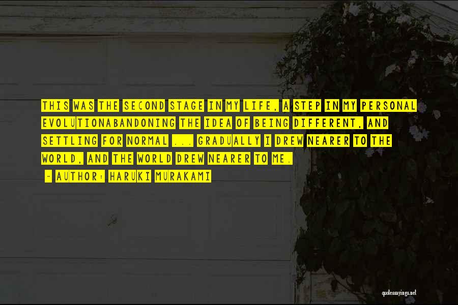 Haruki Murakami Quotes: This Was The Second Stage In My Life, A Step In My Personal Evolutionabandoning The Idea Of Being Different, And