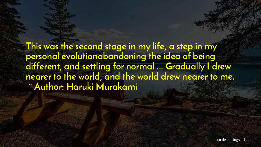 Haruki Murakami Quotes: This Was The Second Stage In My Life, A Step In My Personal Evolutionabandoning The Idea Of Being Different, And