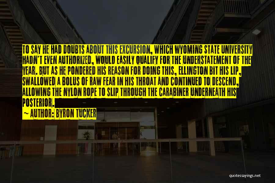 Byron Tucker Quotes: To Say He Had Doubts About This Excursion, Which Wyoming State University Hadn't Even Authorized, Would Easily Qualify For The