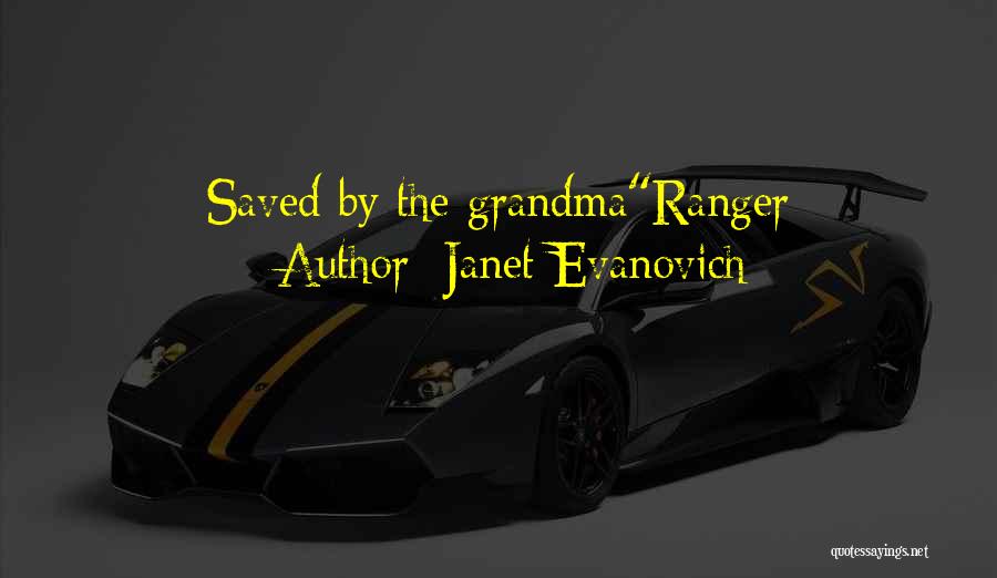 Janet Evanovich Quotes: Saved By The Grandmaranger