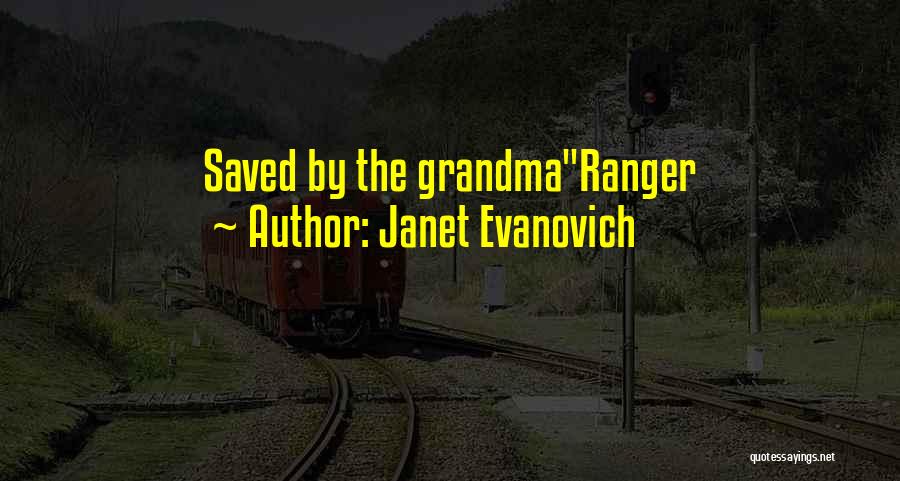 Janet Evanovich Quotes: Saved By The Grandmaranger