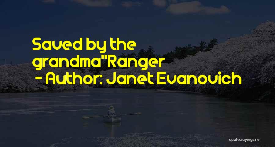 Janet Evanovich Quotes: Saved By The Grandmaranger