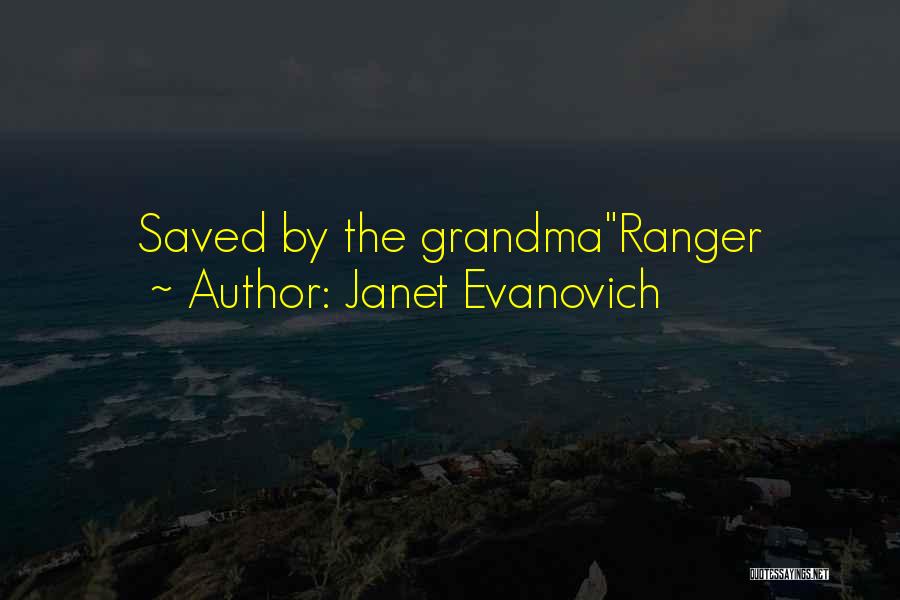 Janet Evanovich Quotes: Saved By The Grandmaranger