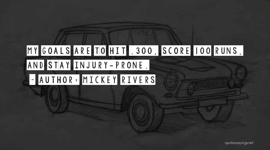 Mickey Rivers Quotes: My Goals Are To Hit .300, Score 100 Runs, And Stay Injury-prone.