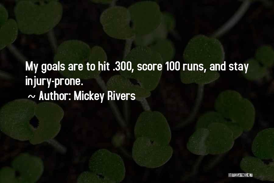 Mickey Rivers Quotes: My Goals Are To Hit .300, Score 100 Runs, And Stay Injury-prone.