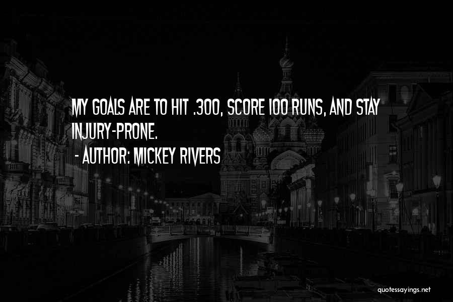 Mickey Rivers Quotes: My Goals Are To Hit .300, Score 100 Runs, And Stay Injury-prone.