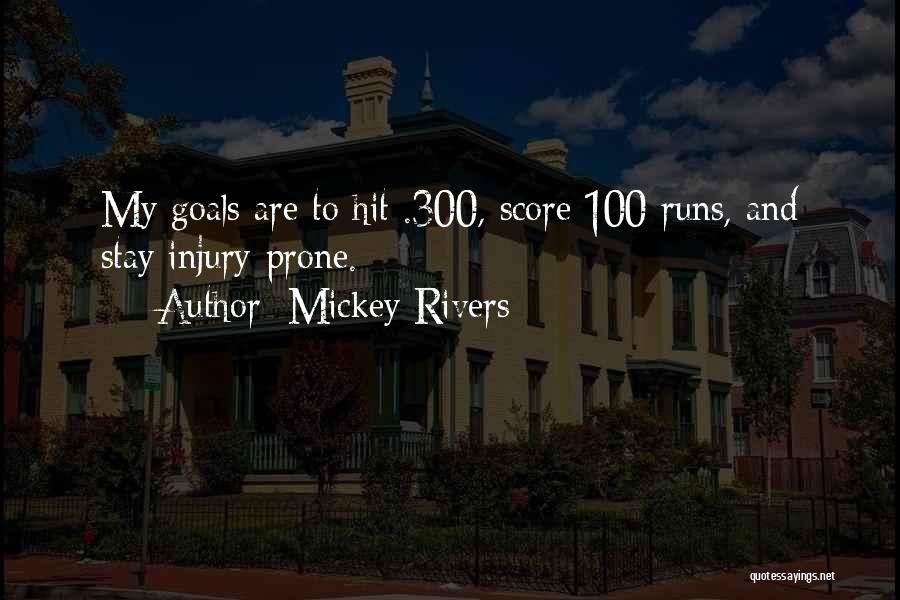 Mickey Rivers Quotes: My Goals Are To Hit .300, Score 100 Runs, And Stay Injury-prone.