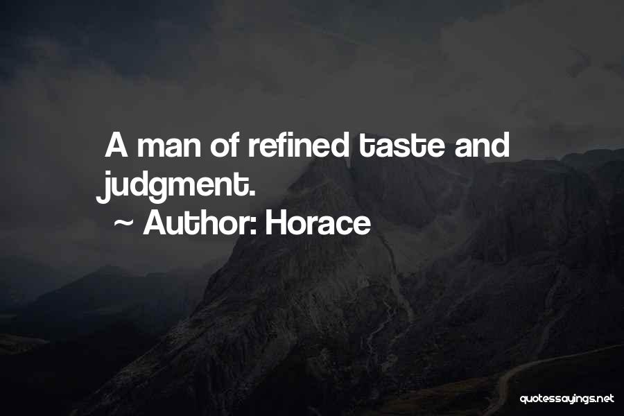 Horace Quotes: A Man Of Refined Taste And Judgment.