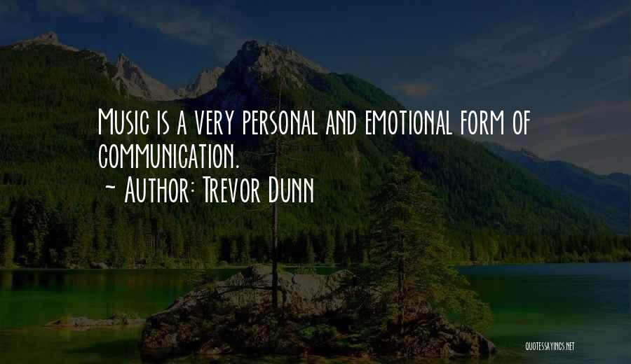 Trevor Dunn Quotes: Music Is A Very Personal And Emotional Form Of Communication.