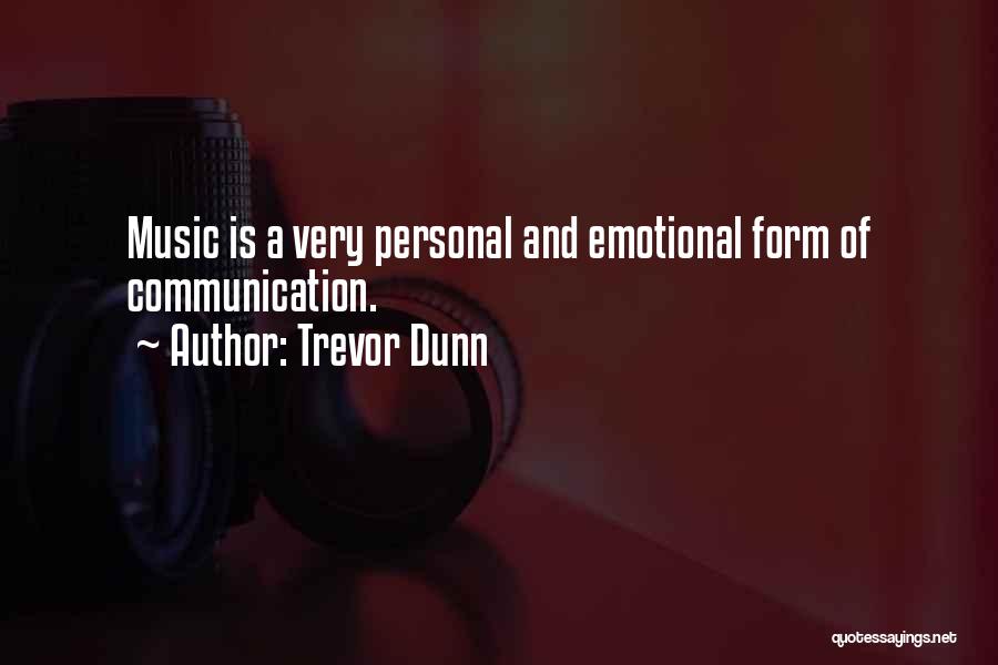 Trevor Dunn Quotes: Music Is A Very Personal And Emotional Form Of Communication.