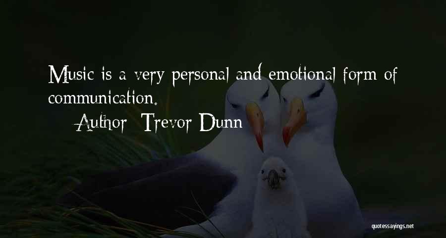 Trevor Dunn Quotes: Music Is A Very Personal And Emotional Form Of Communication.