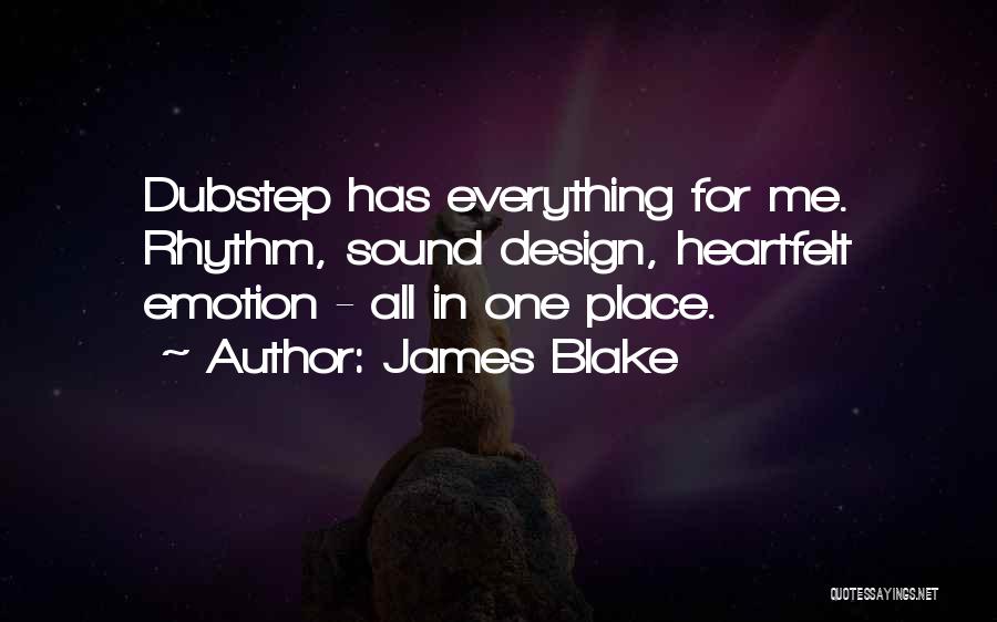 James Blake Quotes: Dubstep Has Everything For Me. Rhythm, Sound Design, Heartfelt Emotion - All In One Place.