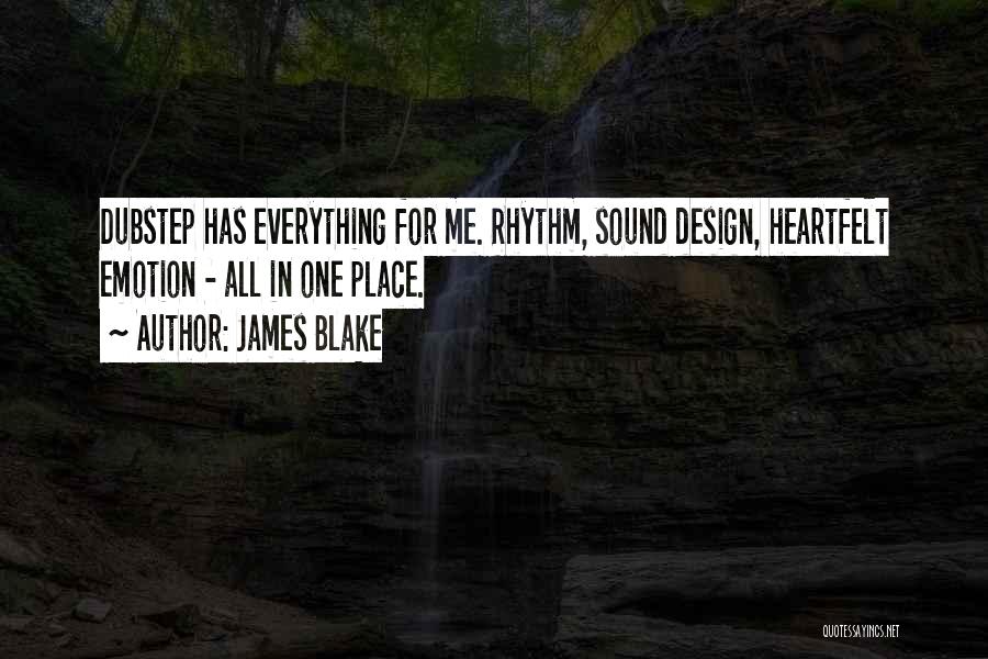 James Blake Quotes: Dubstep Has Everything For Me. Rhythm, Sound Design, Heartfelt Emotion - All In One Place.