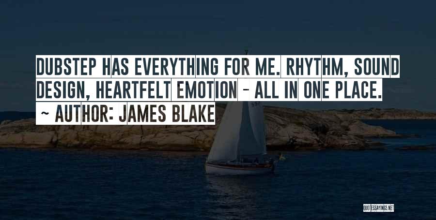 James Blake Quotes: Dubstep Has Everything For Me. Rhythm, Sound Design, Heartfelt Emotion - All In One Place.