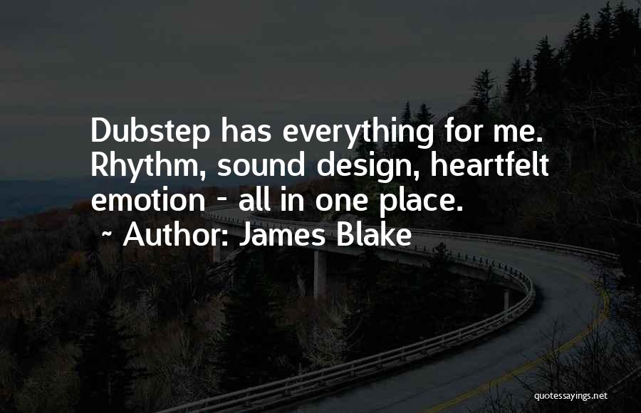 James Blake Quotes: Dubstep Has Everything For Me. Rhythm, Sound Design, Heartfelt Emotion - All In One Place.