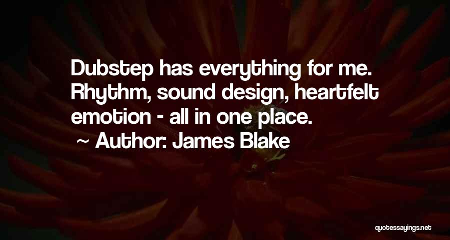 James Blake Quotes: Dubstep Has Everything For Me. Rhythm, Sound Design, Heartfelt Emotion - All In One Place.