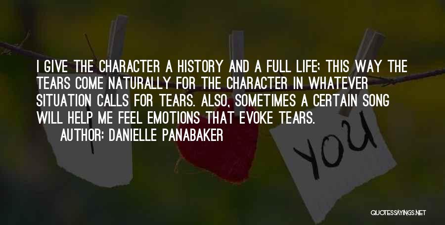 Danielle Panabaker Quotes: I Give The Character A History And A Full Life; This Way The Tears Come Naturally For The Character In