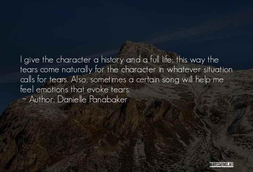 Danielle Panabaker Quotes: I Give The Character A History And A Full Life; This Way The Tears Come Naturally For The Character In