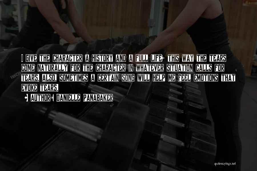 Danielle Panabaker Quotes: I Give The Character A History And A Full Life; This Way The Tears Come Naturally For The Character In