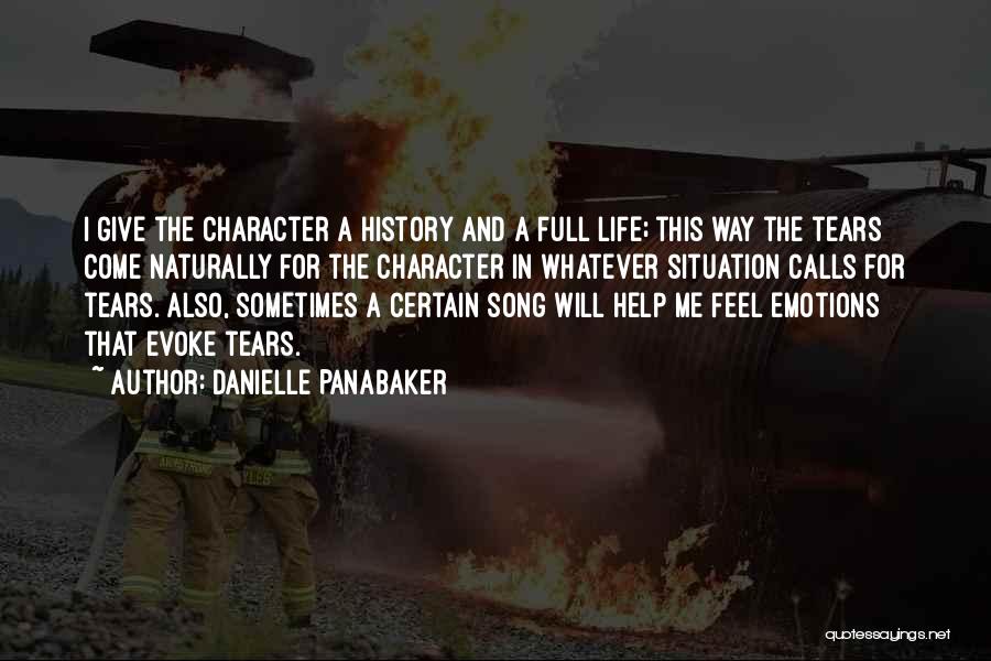 Danielle Panabaker Quotes: I Give The Character A History And A Full Life; This Way The Tears Come Naturally For The Character In