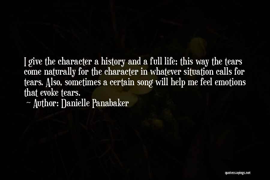 Danielle Panabaker Quotes: I Give The Character A History And A Full Life; This Way The Tears Come Naturally For The Character In