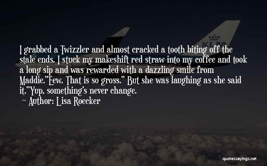 Lisa Roecker Quotes: I Grabbed A Twizzler And Almost Cracked A Tooth Biting Off The Stale Ends. I Stuck My Makeshift Red Straw