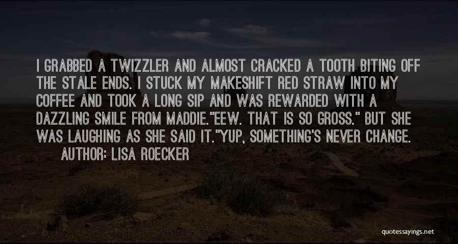 Lisa Roecker Quotes: I Grabbed A Twizzler And Almost Cracked A Tooth Biting Off The Stale Ends. I Stuck My Makeshift Red Straw