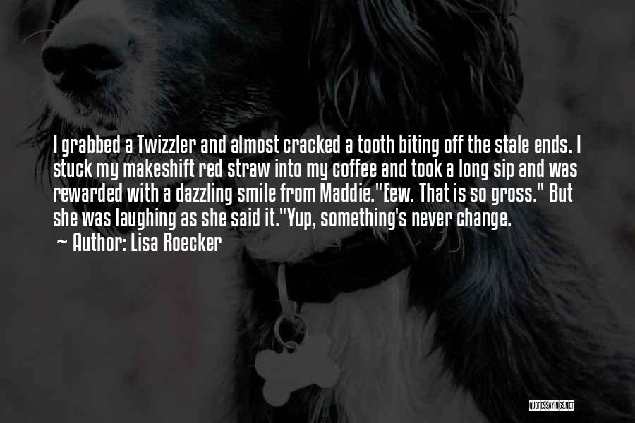 Lisa Roecker Quotes: I Grabbed A Twizzler And Almost Cracked A Tooth Biting Off The Stale Ends. I Stuck My Makeshift Red Straw