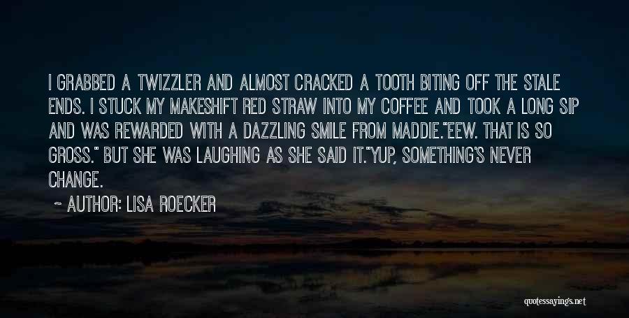 Lisa Roecker Quotes: I Grabbed A Twizzler And Almost Cracked A Tooth Biting Off The Stale Ends. I Stuck My Makeshift Red Straw