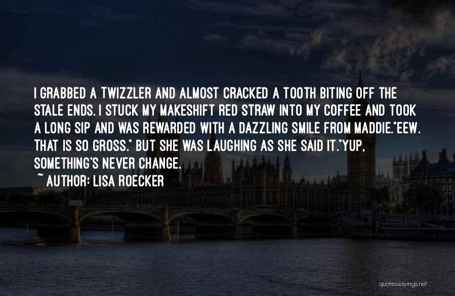 Lisa Roecker Quotes: I Grabbed A Twizzler And Almost Cracked A Tooth Biting Off The Stale Ends. I Stuck My Makeshift Red Straw