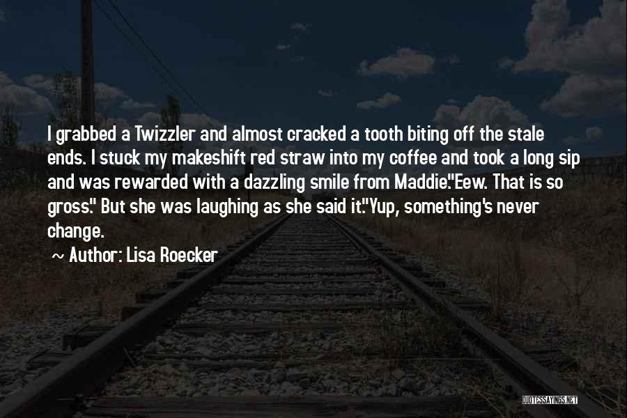 Lisa Roecker Quotes: I Grabbed A Twizzler And Almost Cracked A Tooth Biting Off The Stale Ends. I Stuck My Makeshift Red Straw