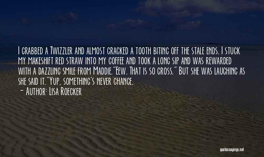 Lisa Roecker Quotes: I Grabbed A Twizzler And Almost Cracked A Tooth Biting Off The Stale Ends. I Stuck My Makeshift Red Straw