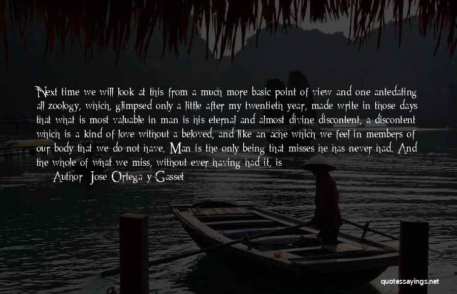 Jose Ortega Y Gasset Quotes: Next Time We Will Look At This From A Much More Basic Point Of View And One Antedating All Zoology,