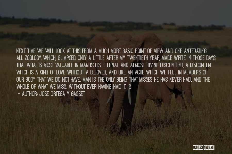 Jose Ortega Y Gasset Quotes: Next Time We Will Look At This From A Much More Basic Point Of View And One Antedating All Zoology,