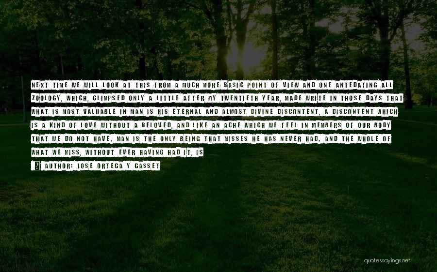 Jose Ortega Y Gasset Quotes: Next Time We Will Look At This From A Much More Basic Point Of View And One Antedating All Zoology,