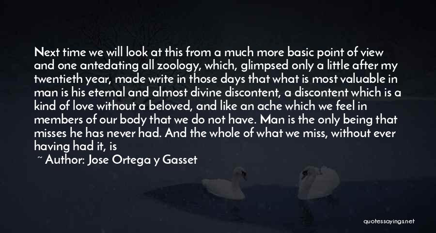 Jose Ortega Y Gasset Quotes: Next Time We Will Look At This From A Much More Basic Point Of View And One Antedating All Zoology,