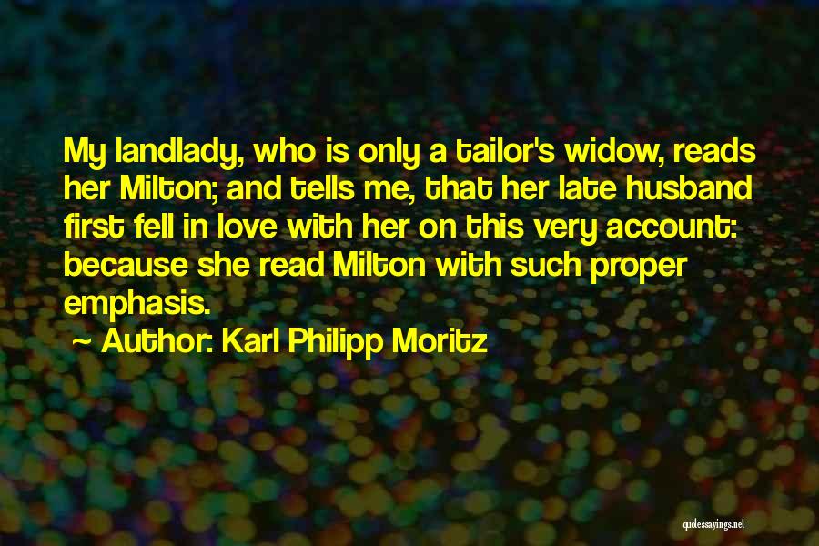 Karl Philipp Moritz Quotes: My Landlady, Who Is Only A Tailor's Widow, Reads Her Milton; And Tells Me, That Her Late Husband First Fell