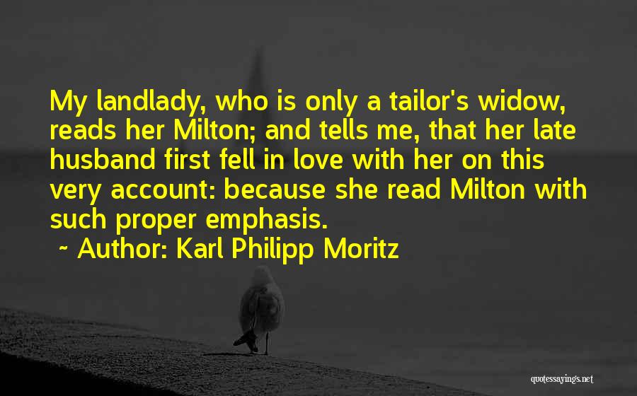 Karl Philipp Moritz Quotes: My Landlady, Who Is Only A Tailor's Widow, Reads Her Milton; And Tells Me, That Her Late Husband First Fell