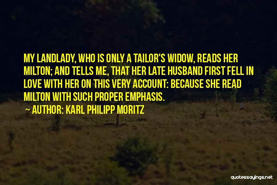 Karl Philipp Moritz Quotes: My Landlady, Who Is Only A Tailor's Widow, Reads Her Milton; And Tells Me, That Her Late Husband First Fell