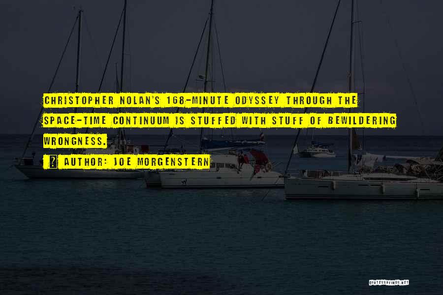 Joe Morgenstern Quotes: Christopher Nolan's 168-minute Odyssey Through The Space-time Continuum Is Stuffed With Stuff Of Bewildering Wrongness.