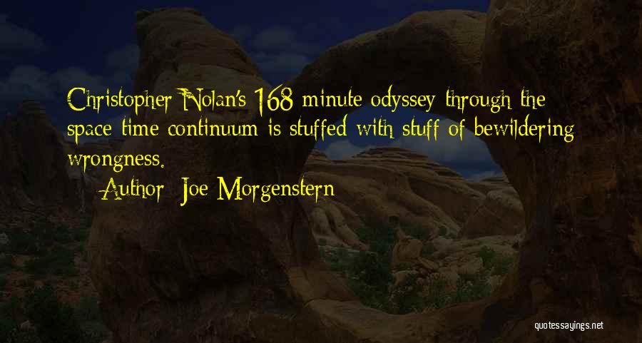 Joe Morgenstern Quotes: Christopher Nolan's 168-minute Odyssey Through The Space-time Continuum Is Stuffed With Stuff Of Bewildering Wrongness.