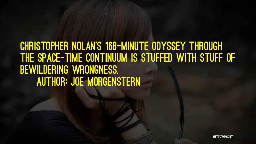 Joe Morgenstern Quotes: Christopher Nolan's 168-minute Odyssey Through The Space-time Continuum Is Stuffed With Stuff Of Bewildering Wrongness.