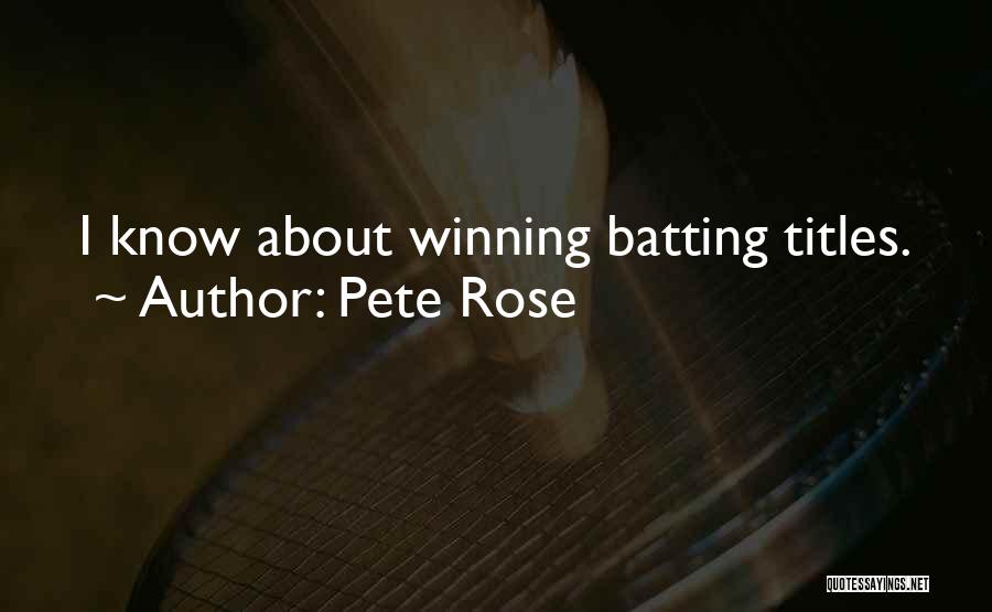 Pete Rose Quotes: I Know About Winning Batting Titles.