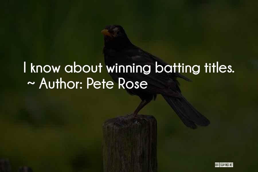 Pete Rose Quotes: I Know About Winning Batting Titles.