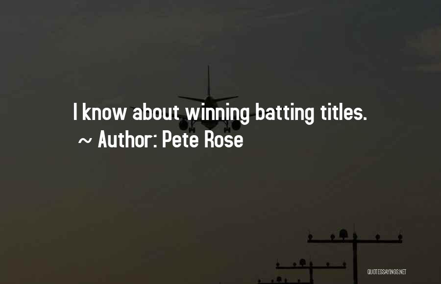 Pete Rose Quotes: I Know About Winning Batting Titles.