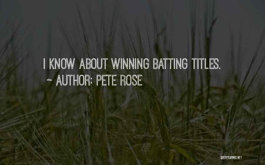 Pete Rose Quotes: I Know About Winning Batting Titles.