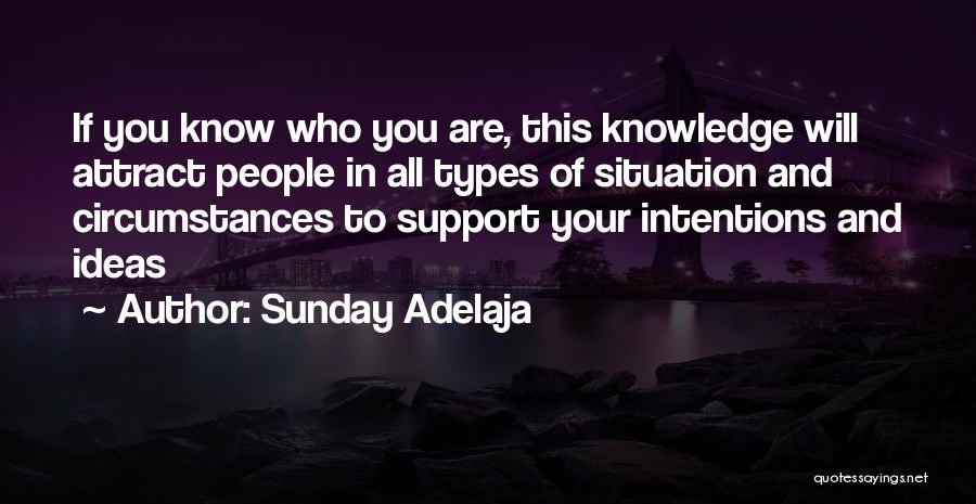 Sunday Adelaja Quotes: If You Know Who You Are, This Knowledge Will Attract People In All Types Of Situation And Circumstances To Support